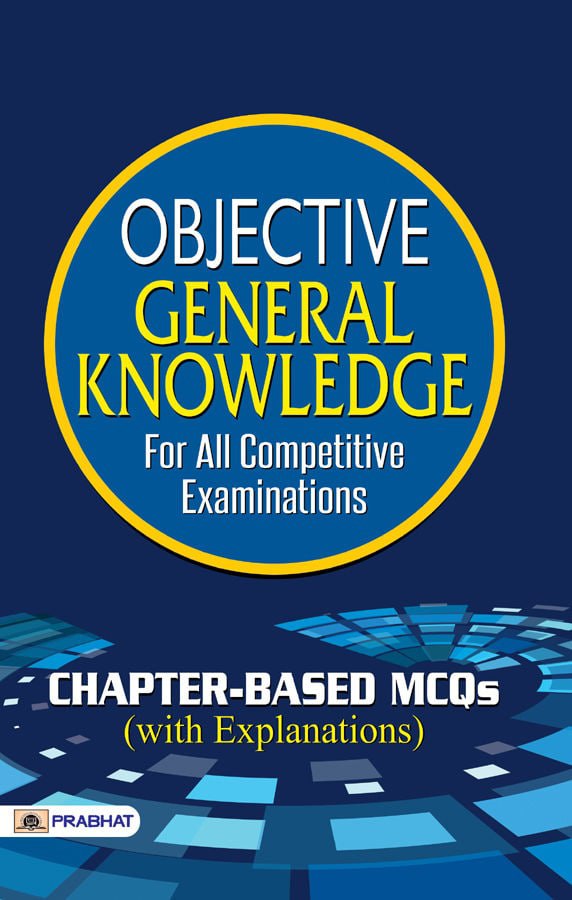 Objective General Knowledge (Chapterwise MCQs) - Team Prabhat [2020 - 1st Edition]